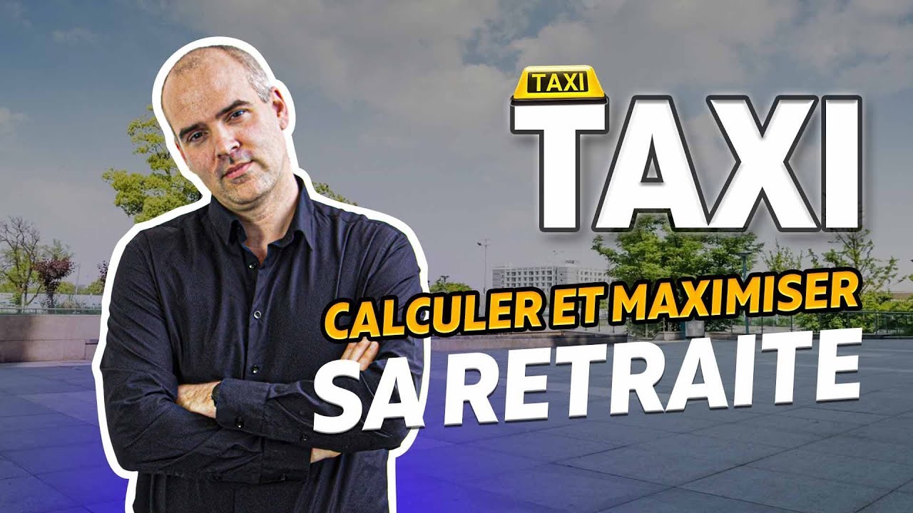 🚕TAXIS I La retraite des chauffeurs de Taxi, calcul et explications