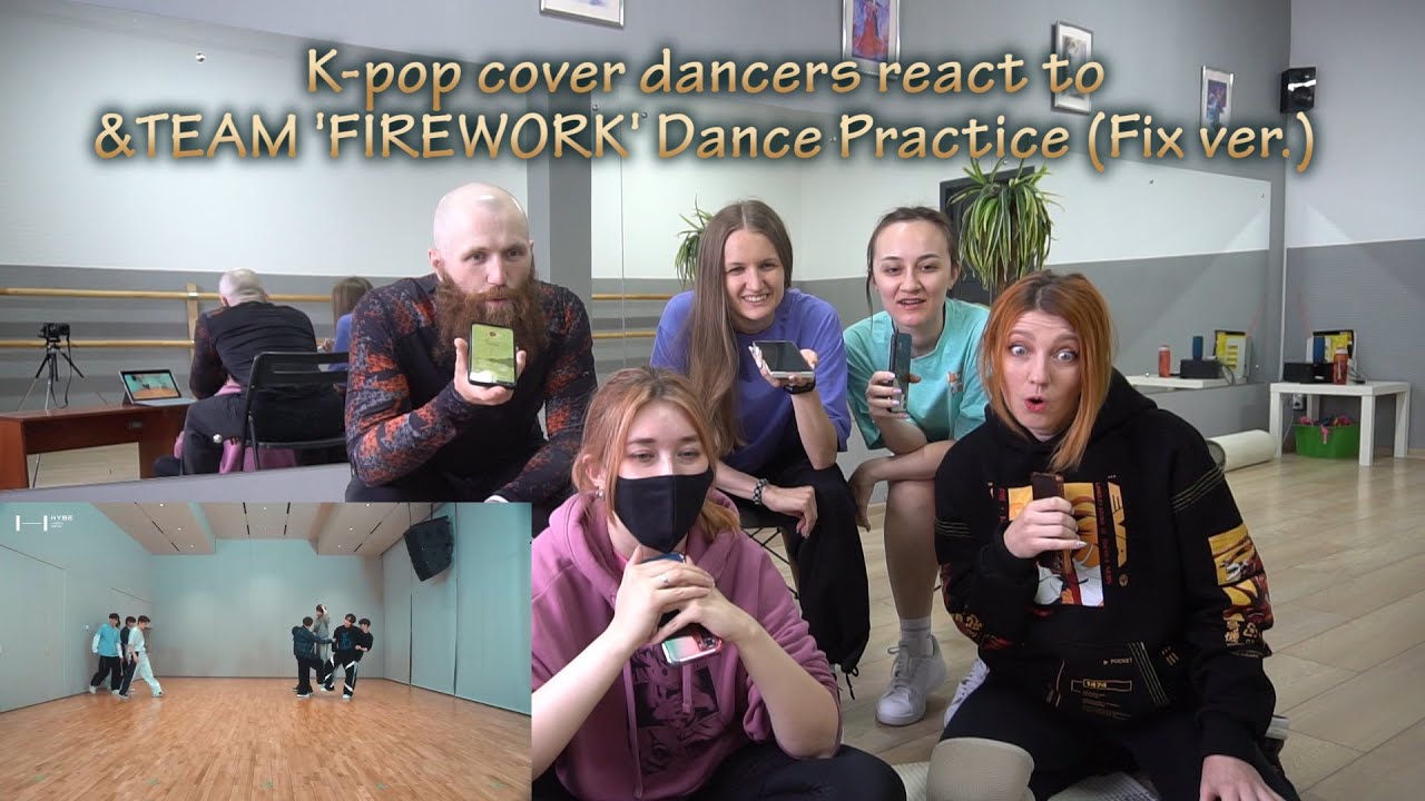 K-pop cover dancers react to &TEAM 'FIREWORK' Dance Practice (Fix ver.)