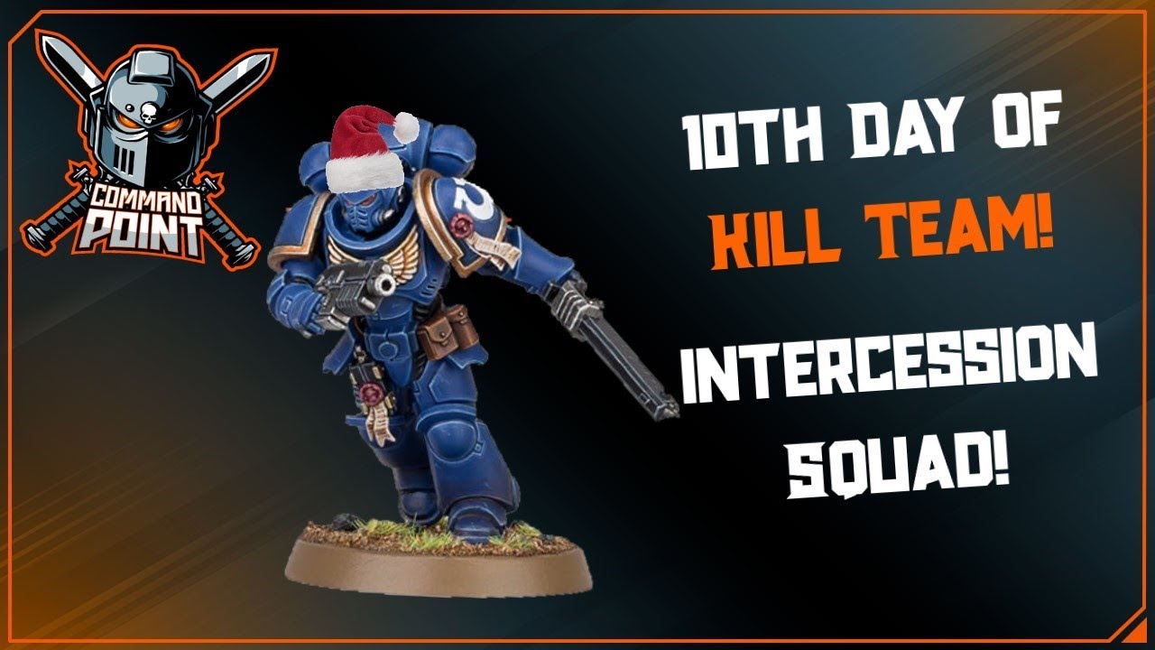 Intercession Squad! 10th Day of Kill Team!