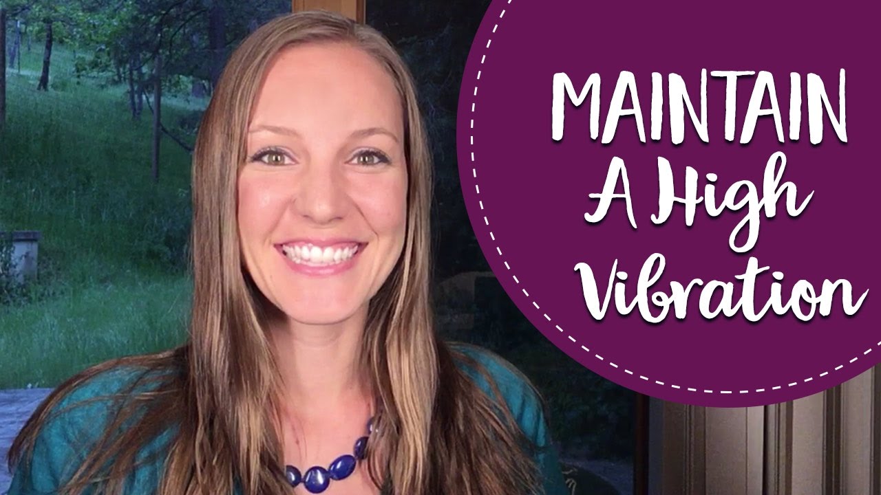 How to Maintain a High Vibration