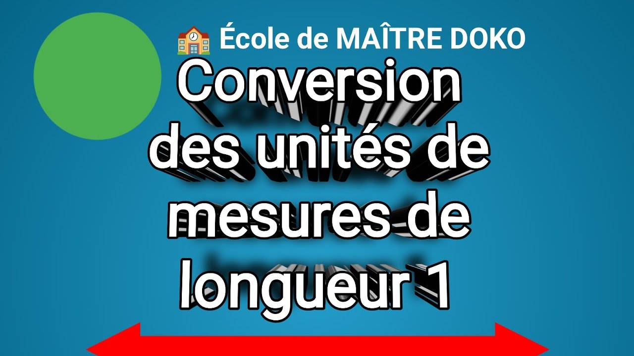 Conversion des unités de mesures de longueur 1 MAÎTRE DOKO 