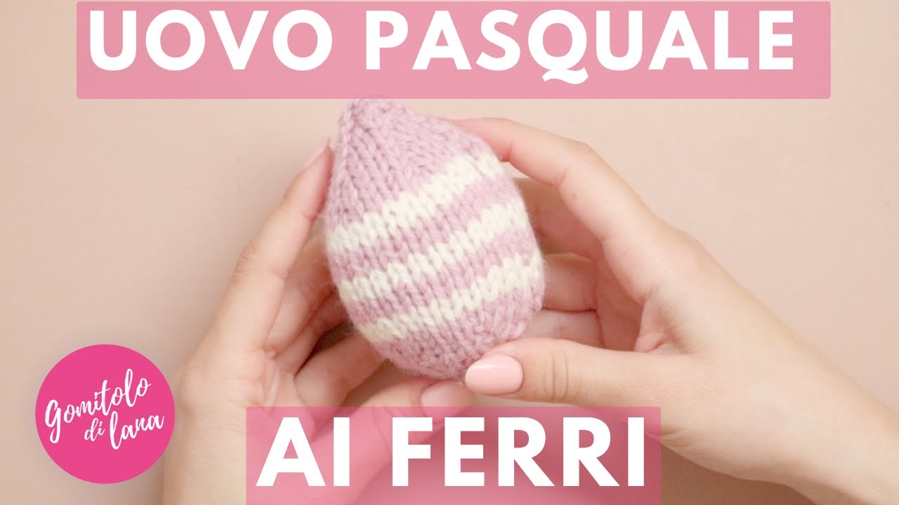 🐣Tutorial per creare un uovo di Pasqua a maglia con ferri