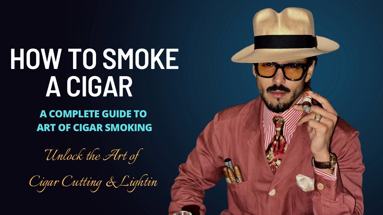 How to smoke a Cigar !