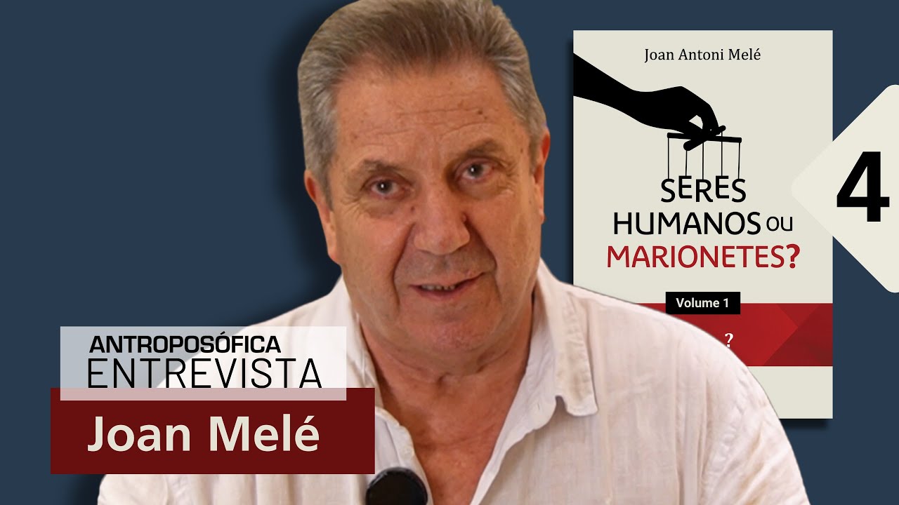 4 - JOAN MELÉ | SERES HUMANOS OU MARIONETES? - PARTE 4