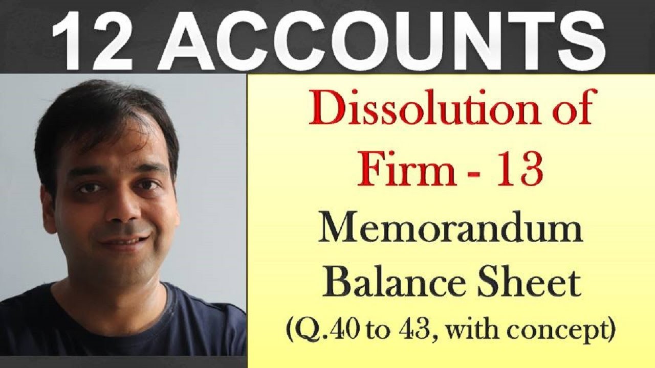 12 Accounts - Dissolution of Partner - Memorandum Balance Sheet (Q. nO. 41 to 43)