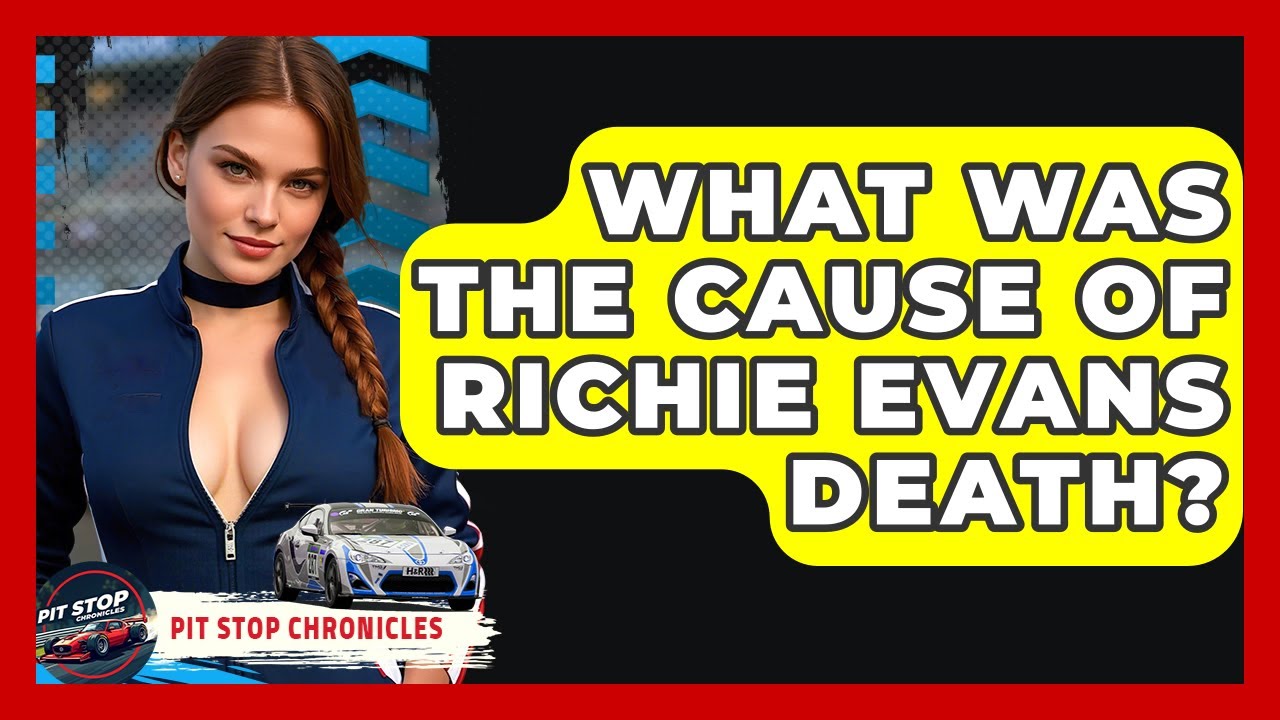 What Was The Cause Of Richie Evans Death? - Pit Stop Chronicles