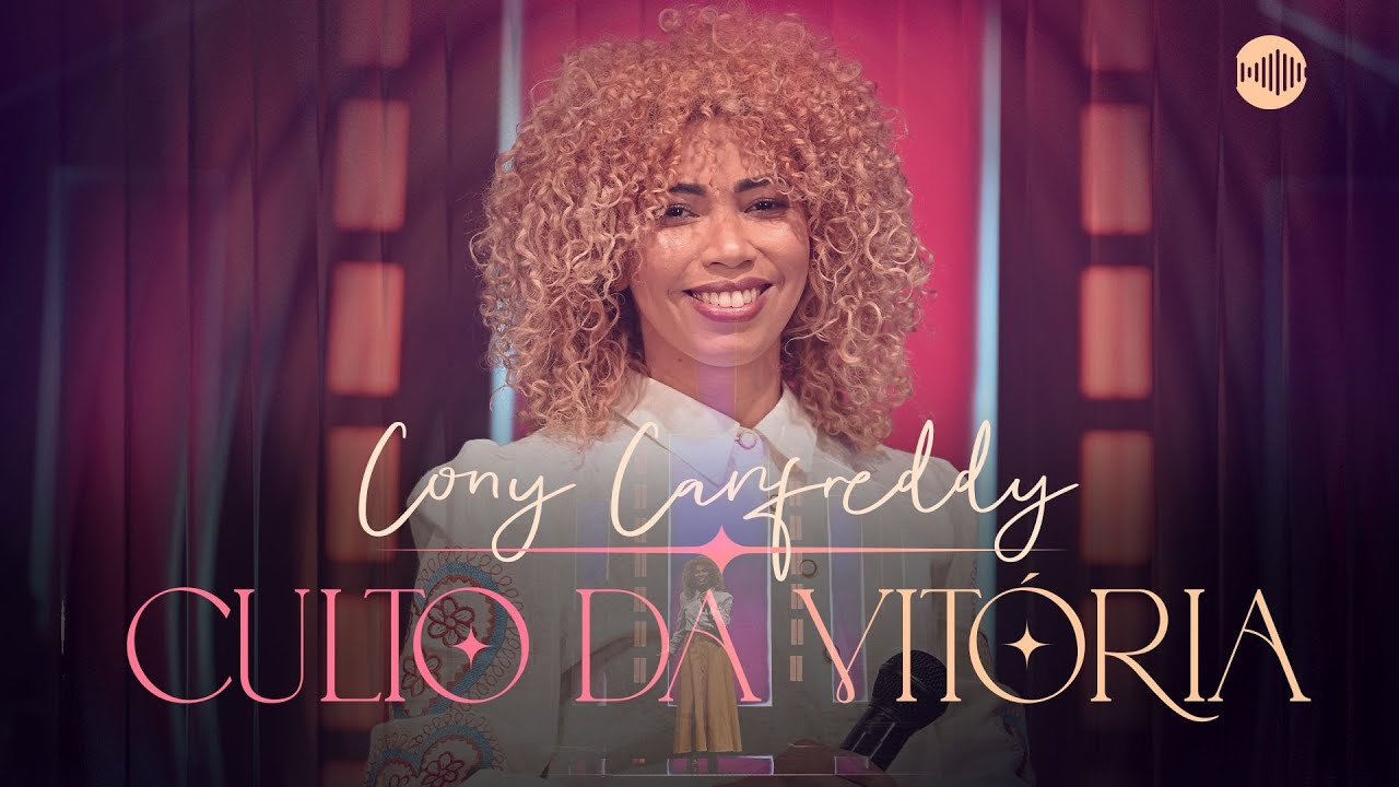 Cony Canfreddy &ndash; Culto da Vit&oacute;ria (V&iacute;deo Oficial)