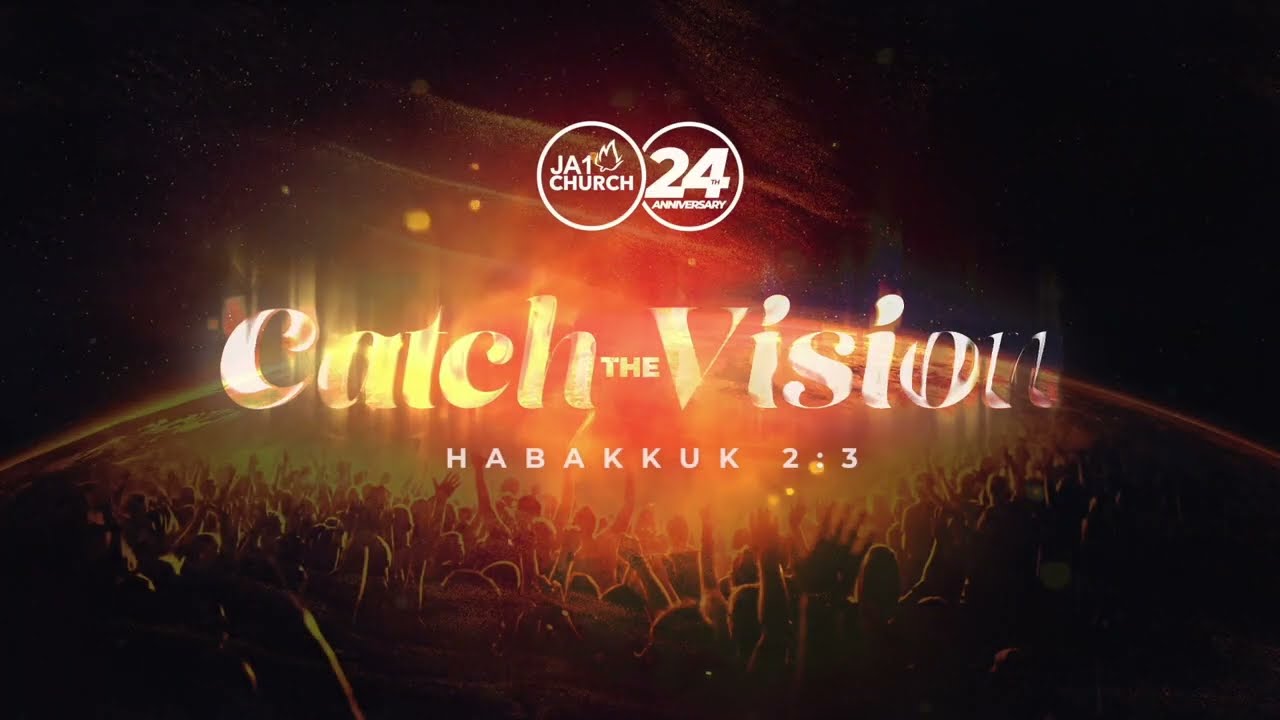 JA1 CHURCH 24th ANNIVERSARY CELEBRATION // CATCH THE VISION