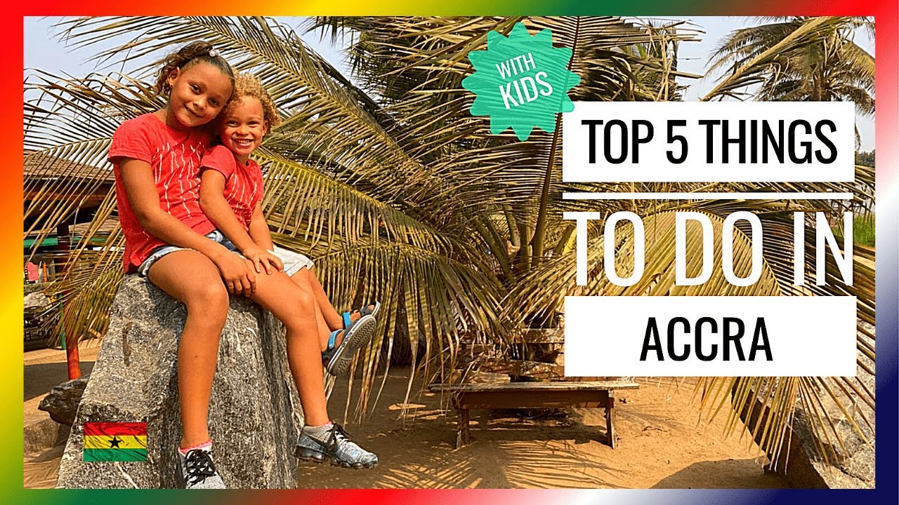 WHAT TO DO FOR KIDS IN GHANA ?