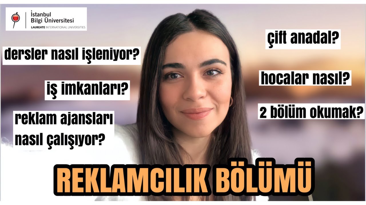 REKLAMCILIK BÖLÜMÜ HAKKINDA HER ŞEY | bilgi üniversitesi, reklamcılık, iş imkanları, çift anadal
