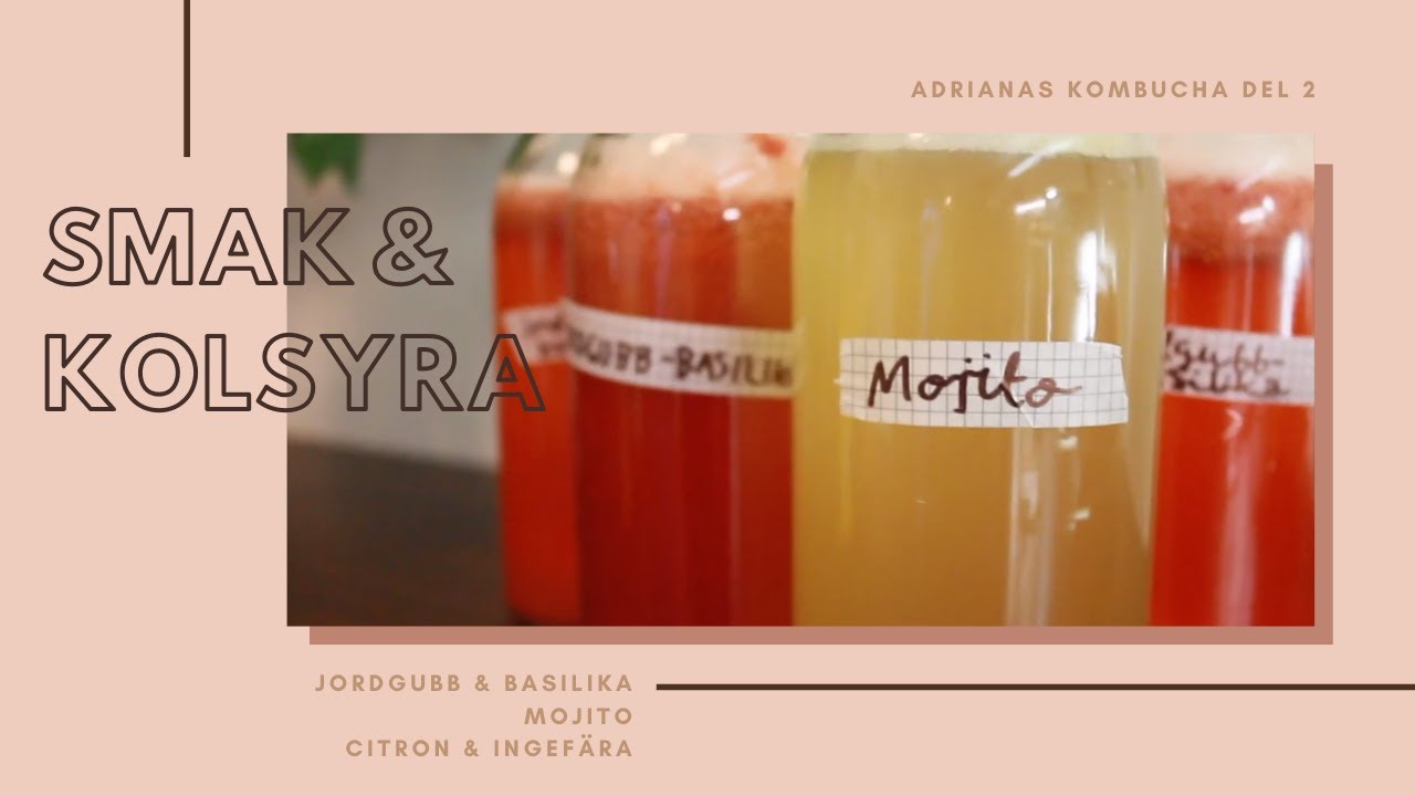 ADRIANAS KOMBUCHA del 2 - Smaks&auml;ttning och kolsyra!