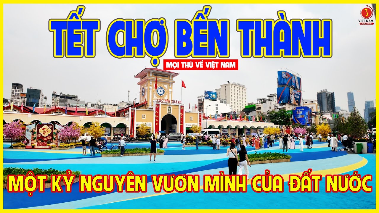 TẾT SÀI GÒN | KHÔNG KHÍ ĐÓN TẾT TẠI CHỢ BẾN THÀNH | Sài Gòn ngày nay