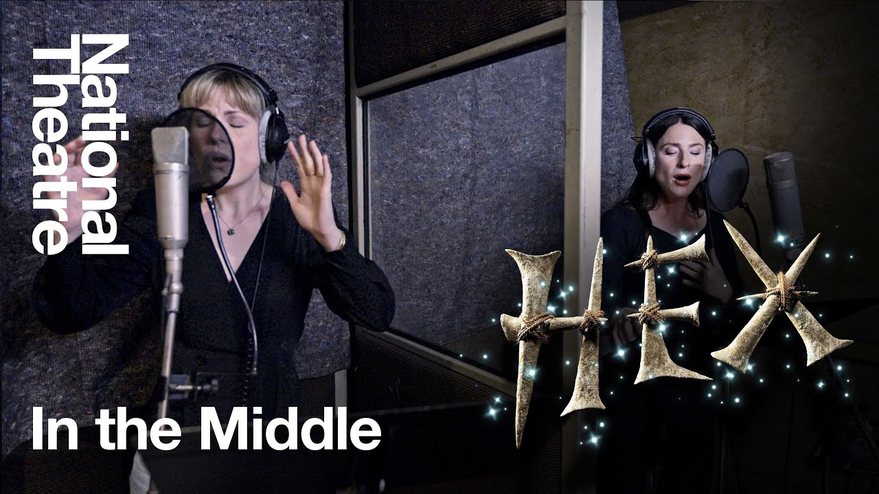'In the Middle’ with Rosalie Craig and Tamsin Carroll | Songs from Hex  National Theatre