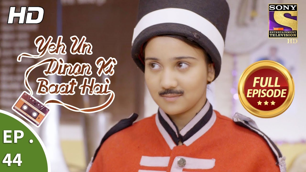 Yeh Un Dinon Ki Baat Hai - ये उन दिनों की बात है - Ep 44 - Full Episode - 3rd November, 2017