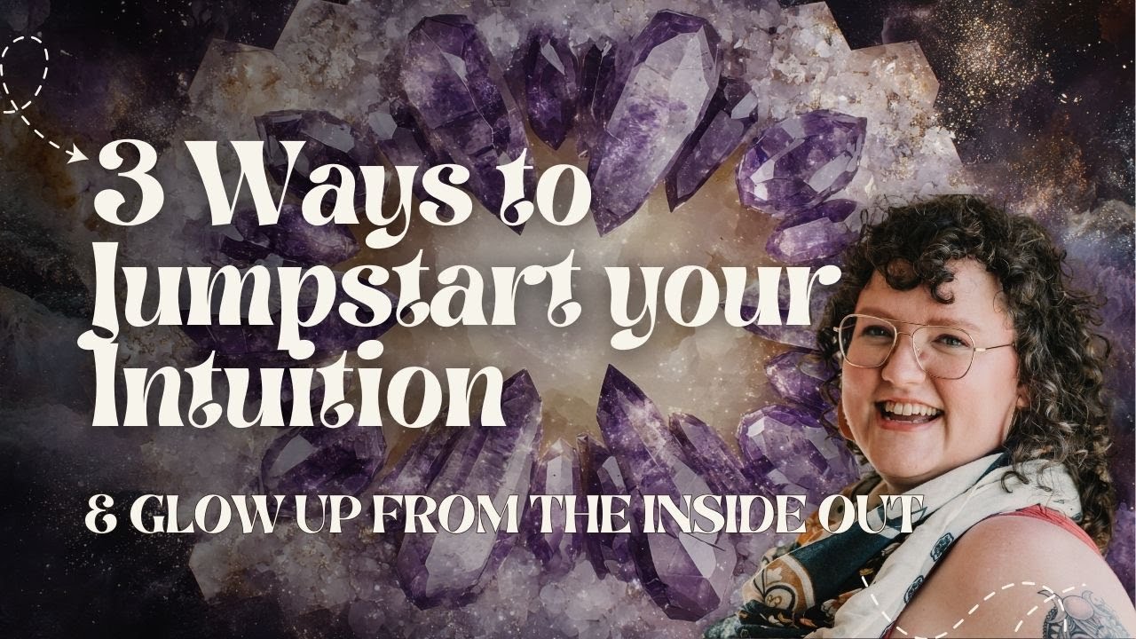 3 Ways to Jumpstart Your Intuition (and Glow Up From the Inside Out)