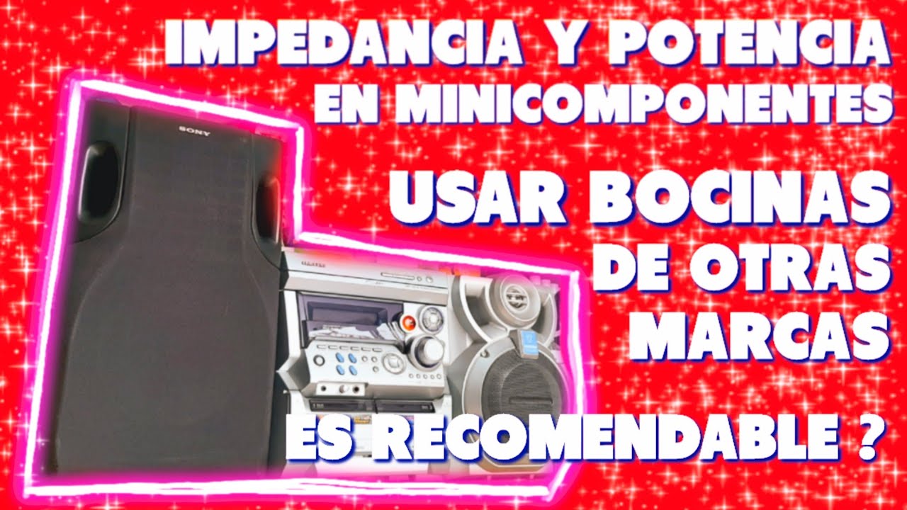 IMPEDANCIA, POTENCIA EN MINICOMPONENTES 🤔🔊 USAR BOCINAS DIFERENTES ES RECOMENDABLE❓🤔🔊 #67 🔊🔊🔊🔊🔊🔊🔊
