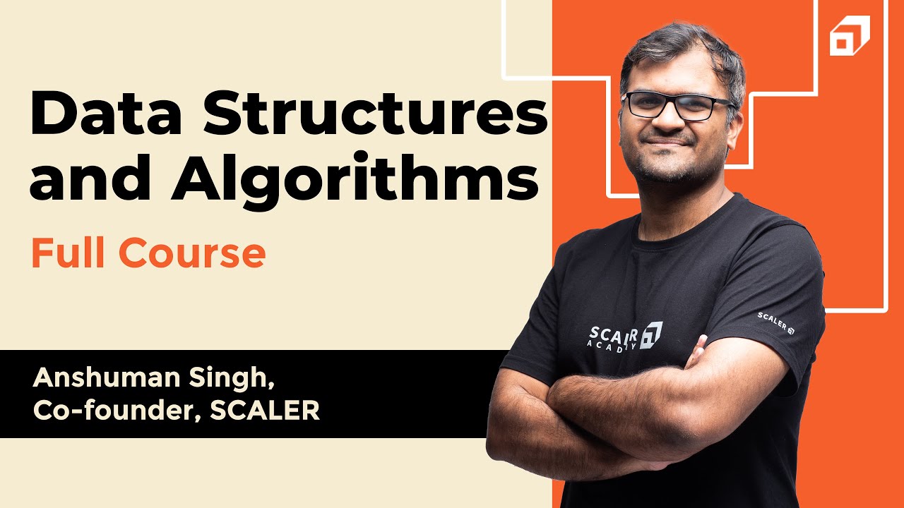Data Structures and Algorithms Complete Course for Beginners 2023 | Linked Lists | Hashing | @SCALER