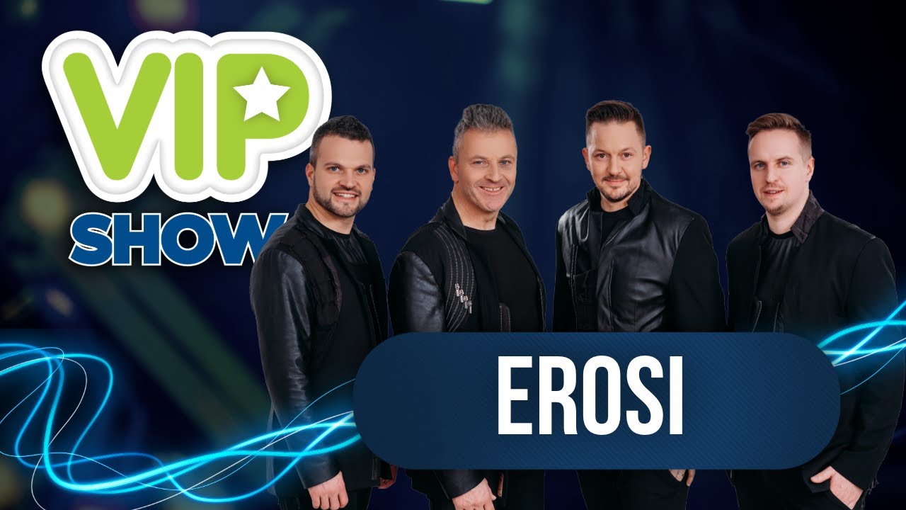 EROSI - Kako naj jo pozabim (VIP SHOW 3. 6.2025)