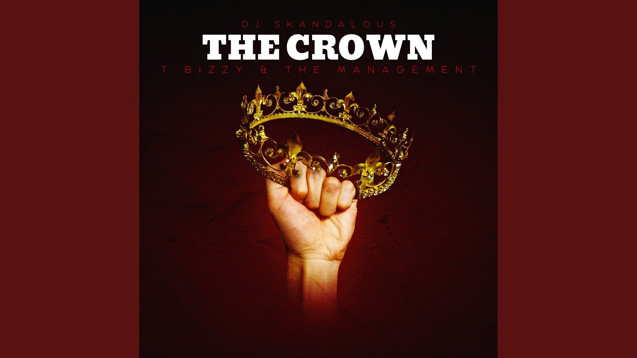 The Crown (feat. T-Bizzy & The Management)