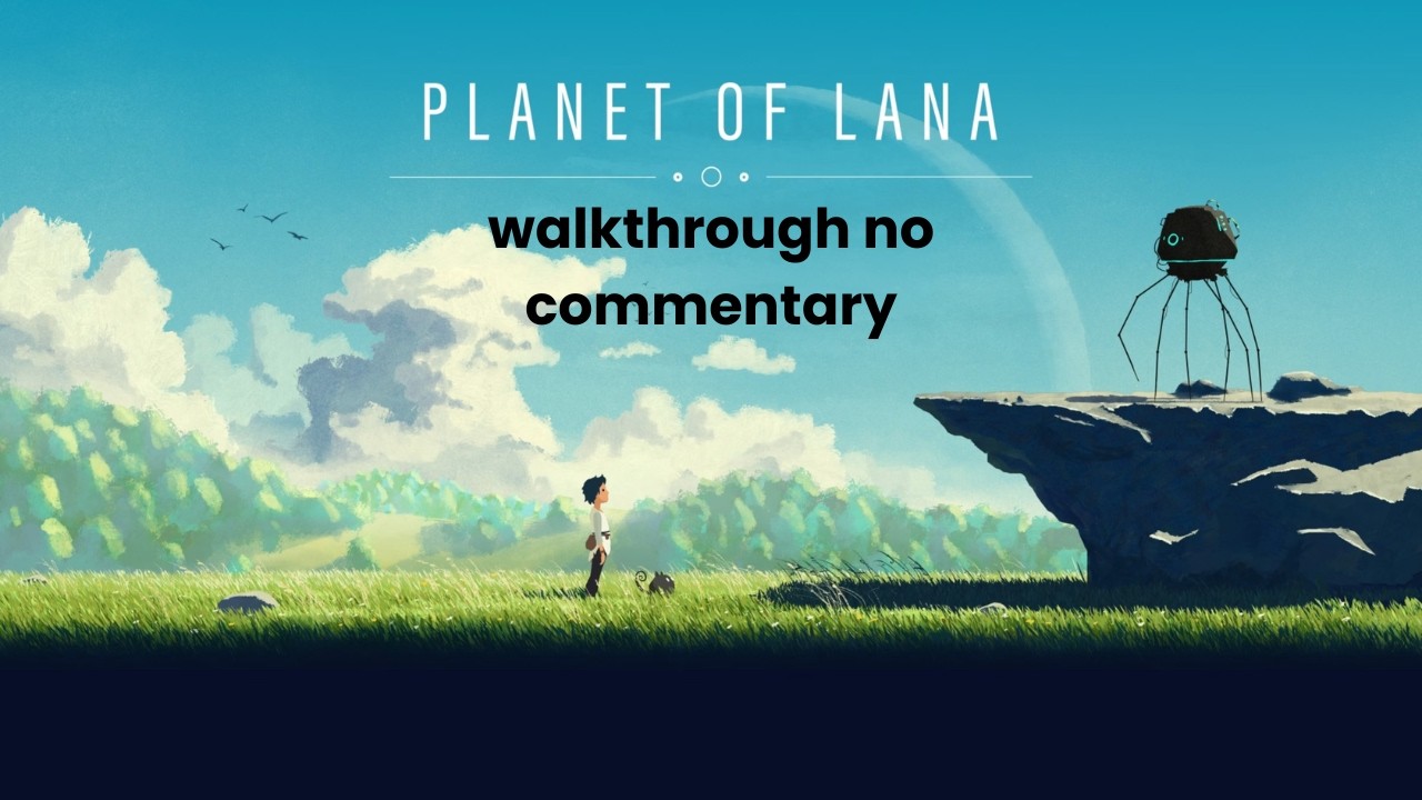 Planet Of Lana - Walkthrough no commentary