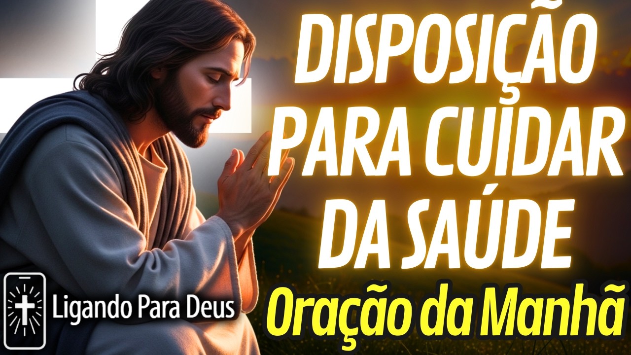 ORAÇÃO DA MANHÃ PARA VENCER A PREGUIÇA E TER MAIS ENERGIA