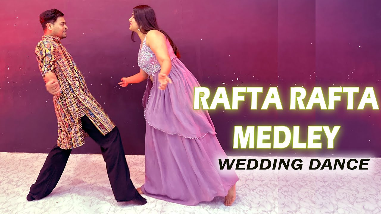Wedding Dance - Rafta Rafta X Sona Sona X Salam-E-Ishq X Yamla Pagla Deewana| Couple Dance Bollywood