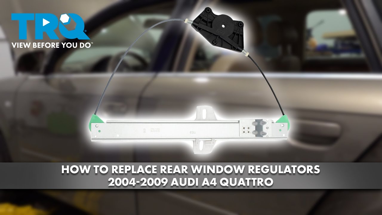How to Replace Rear Window Regulators 2004-2009 Audi A4 Quattro