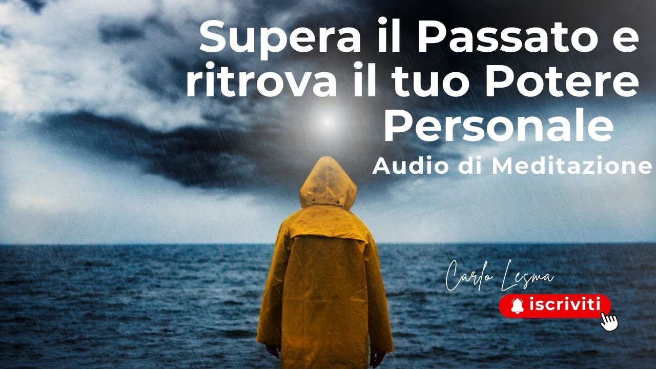 Supera il Passato e ritrova il tuo Potere Personale - Meditazione Guidata con frequenze 432hz
