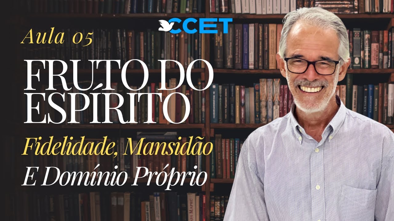 FRUTO DO ESPÍRITO - AULA 05 | ESCOLA DE DISCÍPULOS CCET 