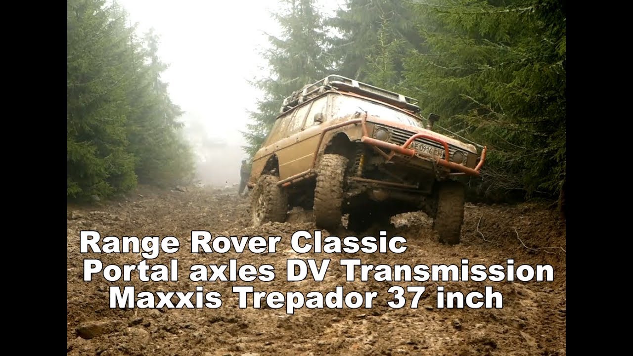Range Rover Classic. Portal axles DV Transmission.  Maxxis Trepador 37 inch