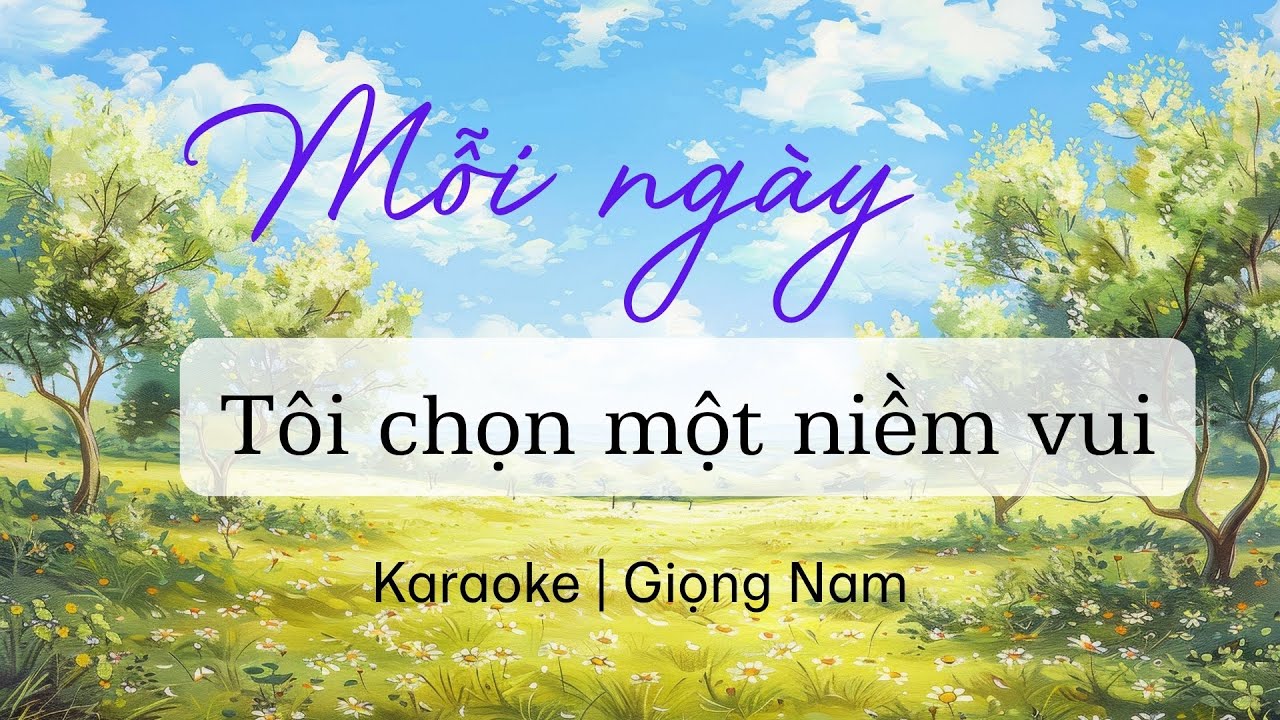 Mỗi ngày tôi chọn một niềm vui | Karaoke | Giọng Nam | Nguyễn Phát