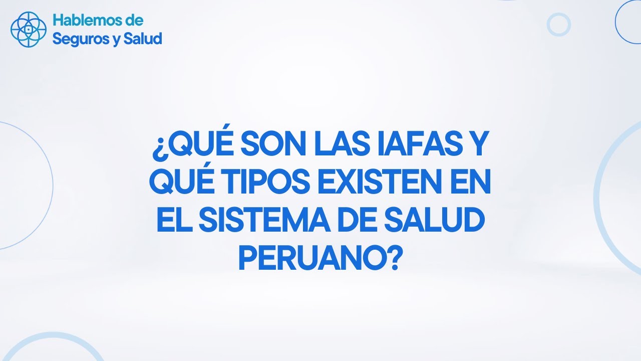 Podcast: ¿Qué son las IAFAS y qué tipos existen en el sistema de salud peruano?