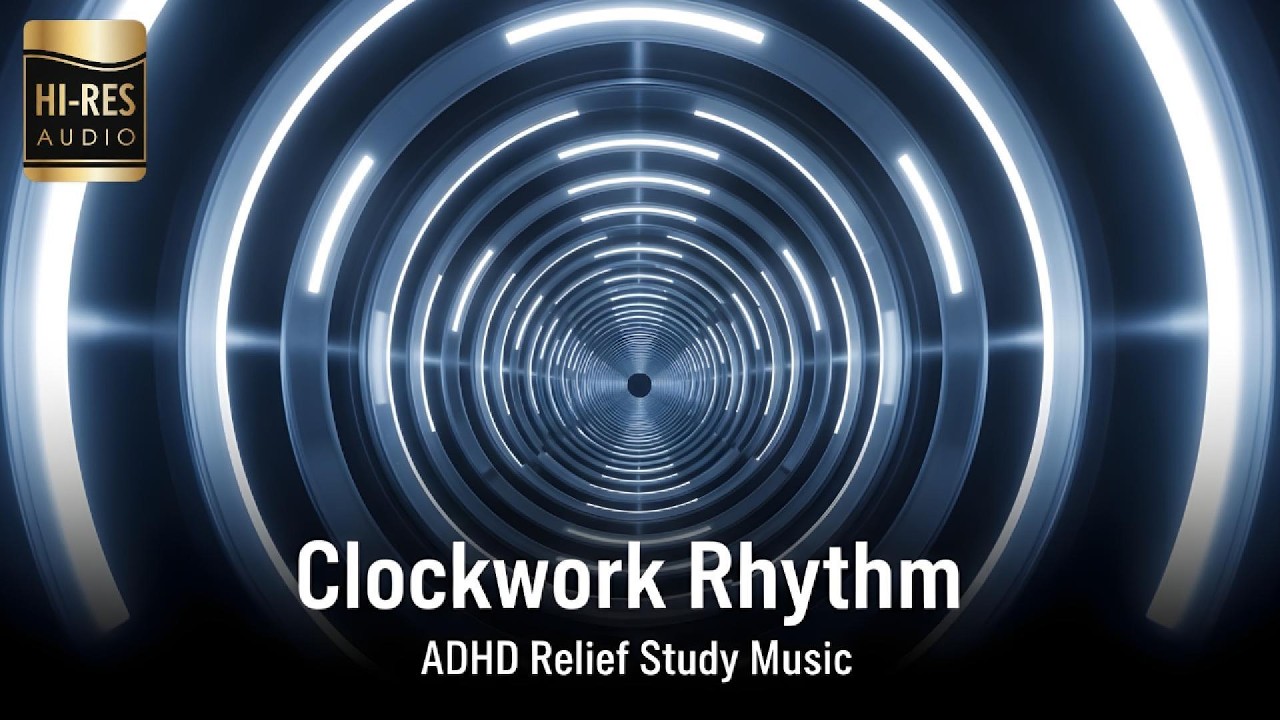1 Hour of Clockwork Rhythm: ADHD Relief Music | Boost Focus and Concentration | Study Music