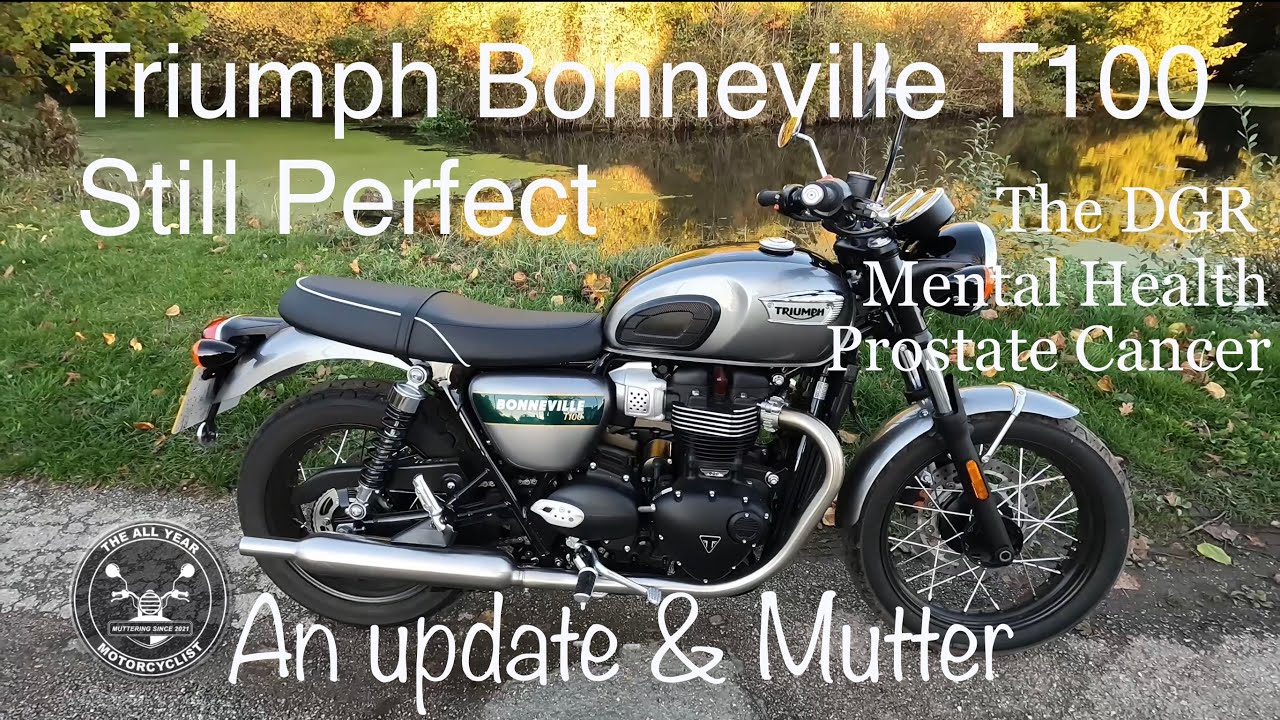 Triumph Bonneville T100 Update Mutter - Mental Health, Prostate Cancer & The DGR
