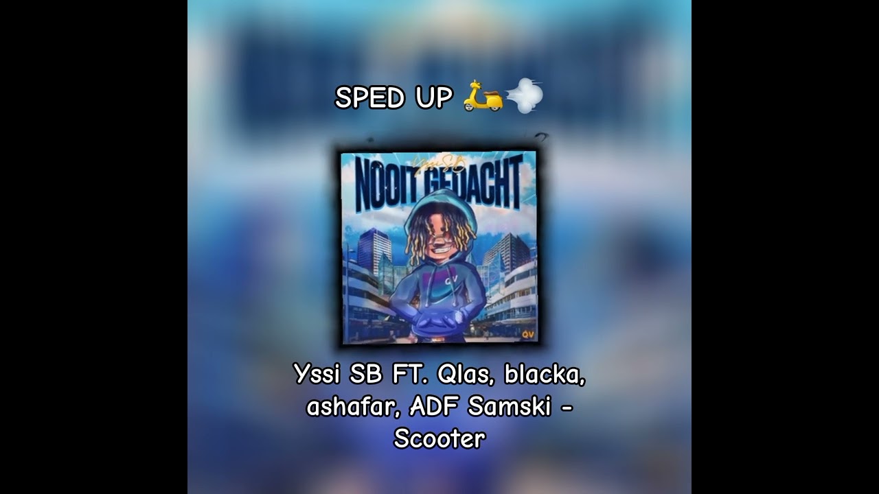 Yssi SB FT. Qlas, blacka, ashafar, ADF Samski - scooter (sped up)