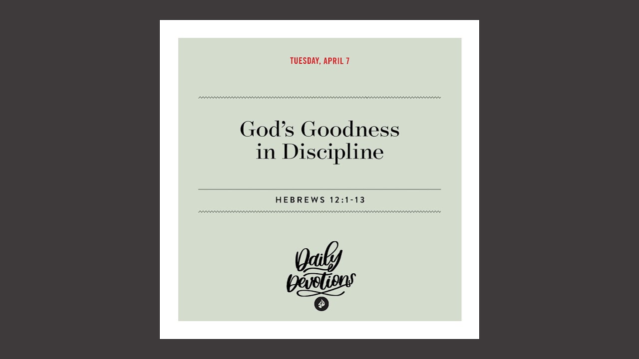 God’s Goodness in Discipline - Daily Devotional