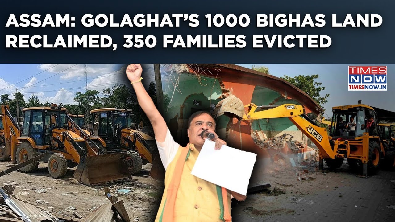 Assam: Himanta’s Mega Eviction Drive In Golaghat, 1,000 Bighas Forest Land Reclaimed, What's Next?