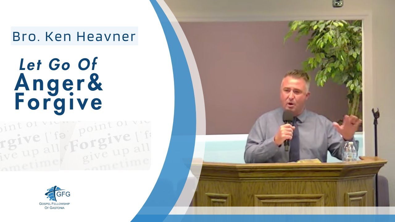 Let Go of Anger and Forgive- Brother Ken Heavner