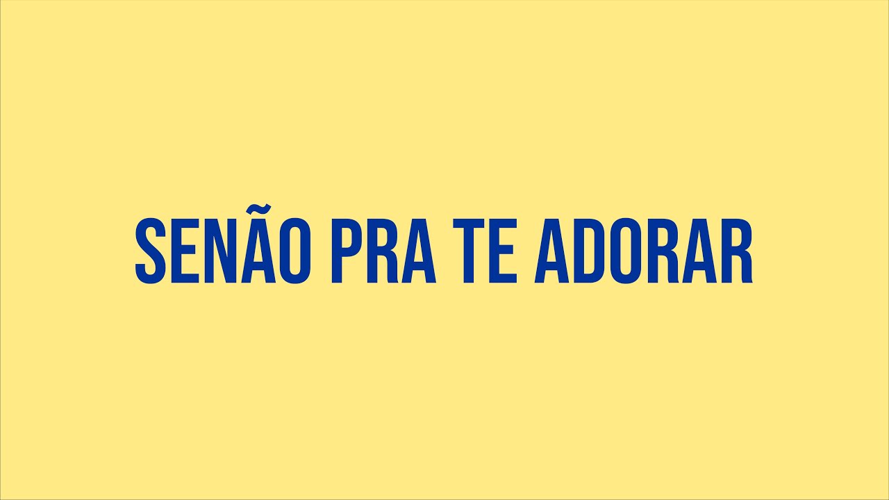 Senão Pra Te Adorar