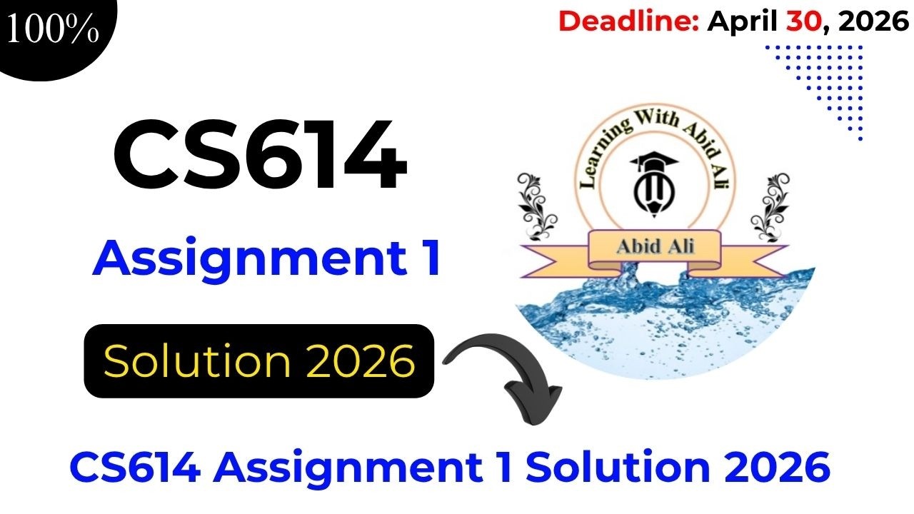 CS614 Assignment 1 Solution 2026
