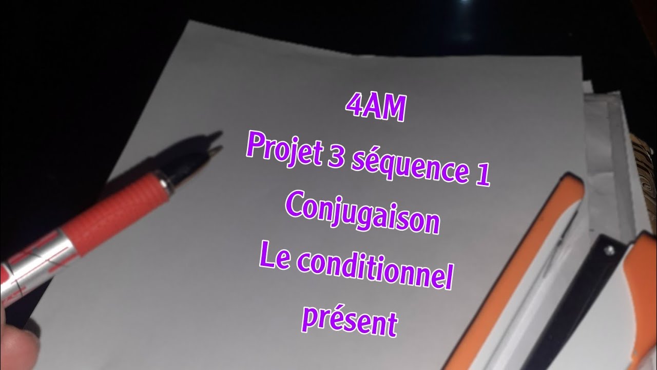 4AM projet 3 séquence 1 conjugaison Le conditionnel présent
