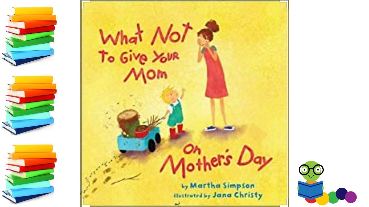 What Not To Give Your Mom On Mother's Day - Mother's Day Kids Books Read Aloud