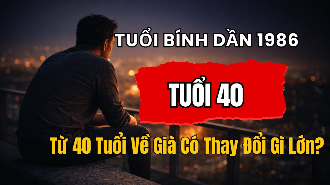 Tuổi Bính Dần 1986 – Từ 40 Tuổi Về Già Có Thay Đổi Gì Lớn?