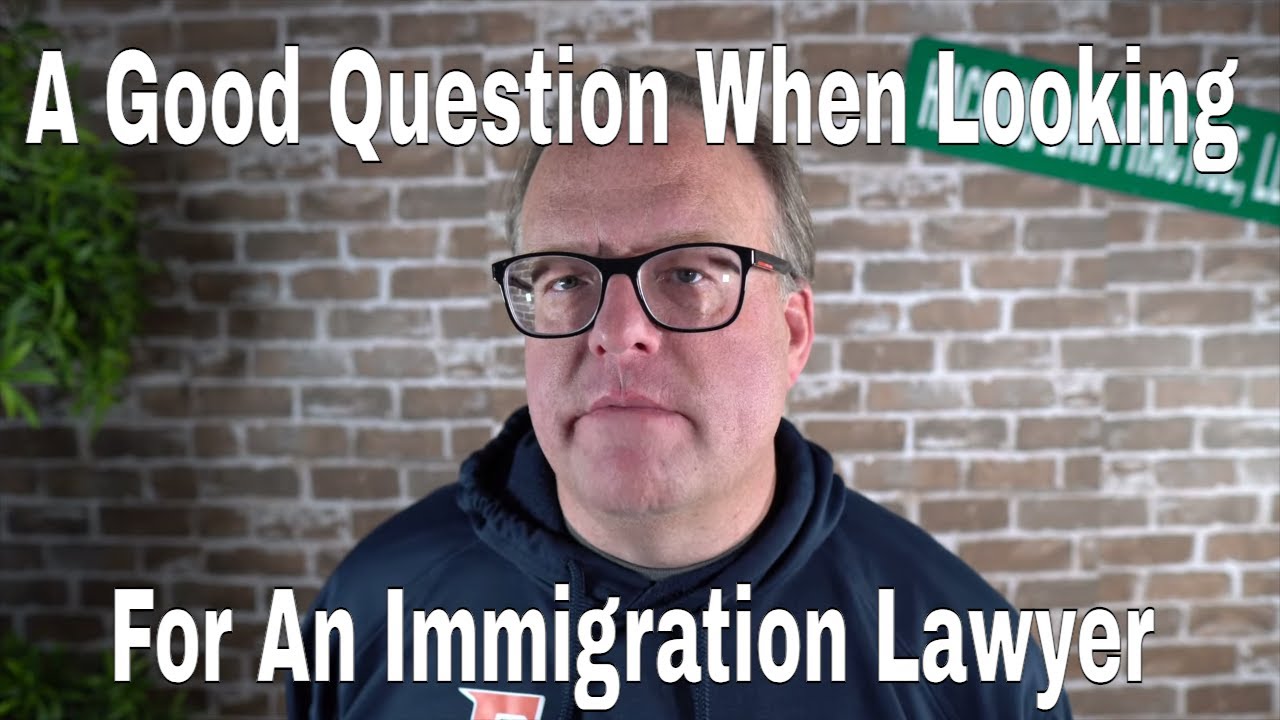 A Good Question When Looking for an Immigration Lawyer