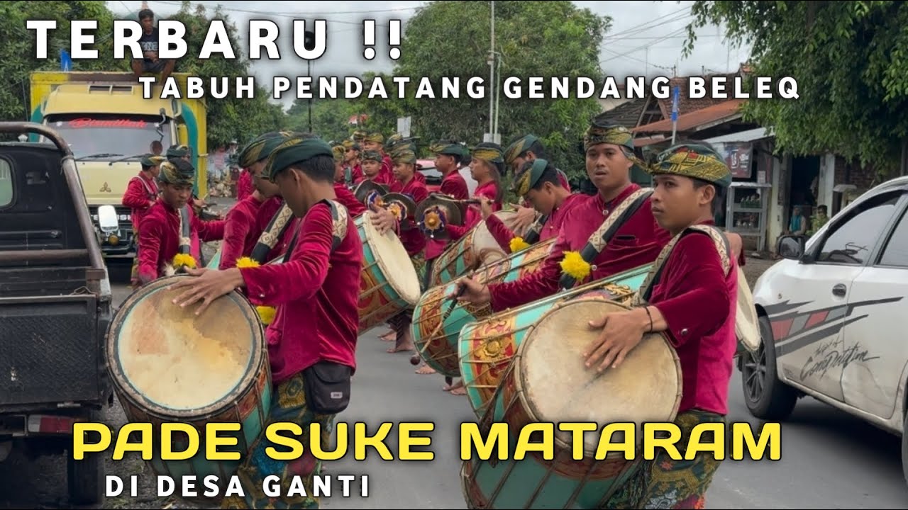 TERBARU‼️ TABUH PENDATANG GENDANG BELEQ PADE SUKE MATARAM DI DESA GANTI
