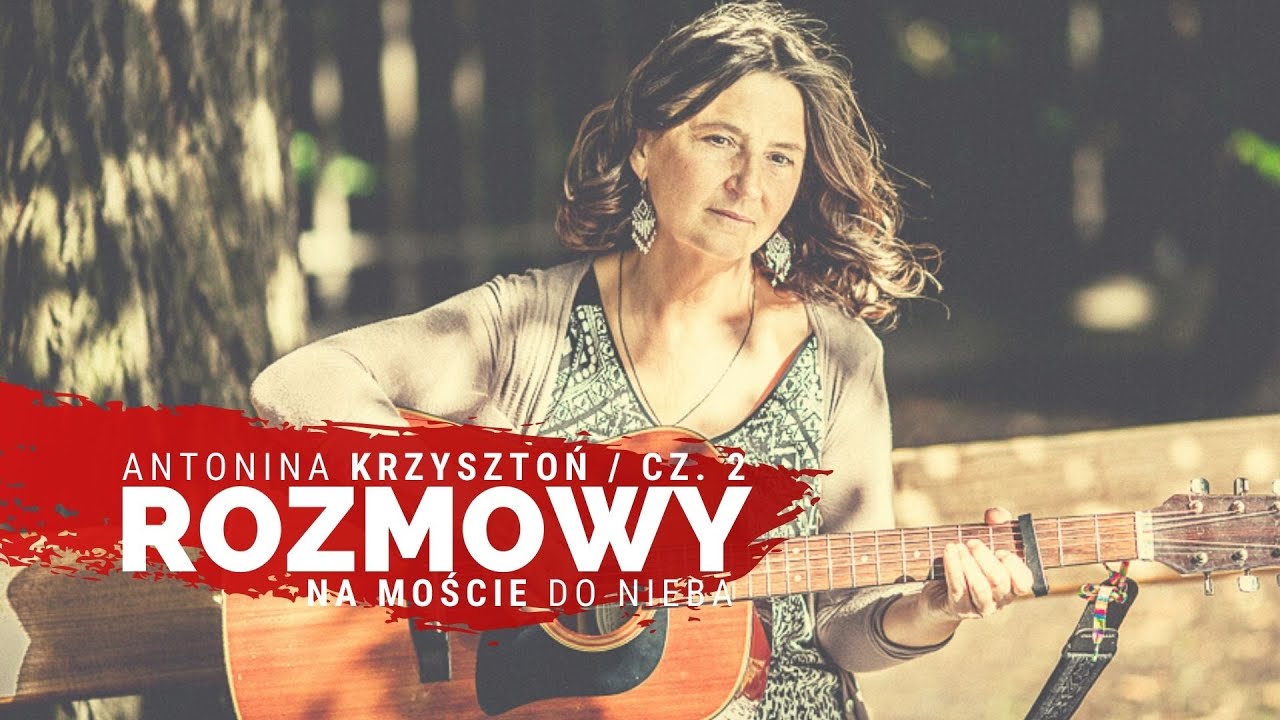 Antonina Krzysztoń - Rozmowy na Moście do Nieba (cz. 2)