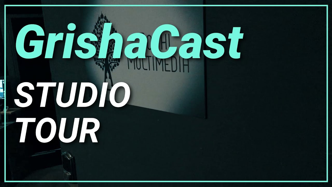 GrishaCast:After - Studio Tour