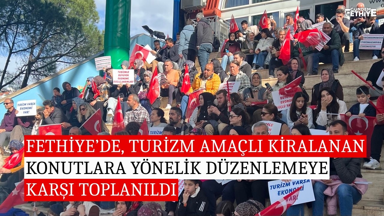 Fethiye’de, turizm amaçlı kiralanan konutlara yönelik düzenlemeye karşı toplanıldı