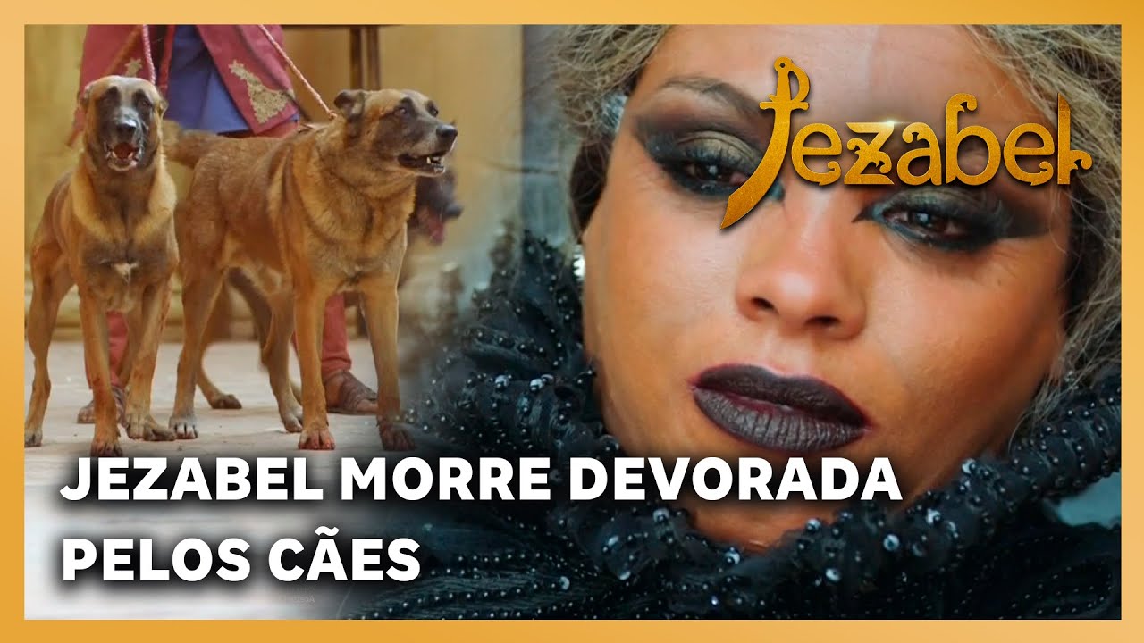JEZABEL: Jezabel morre devorada pelos cães