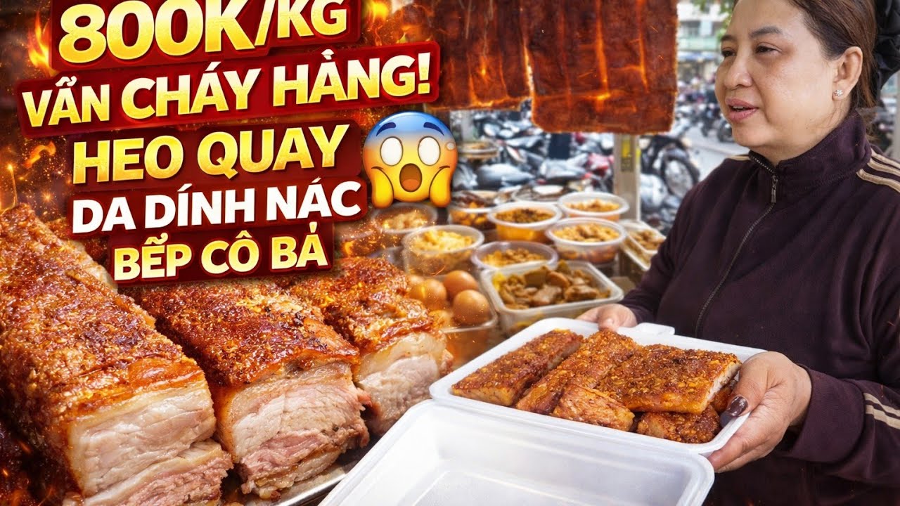 Heo Quay 800K/Kg Vẫn Cháy Hàng – Da Giòn Dính Nạc Cực Đỉnh Ở Bếp Cô Ba